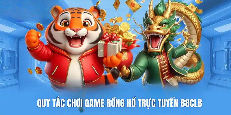 Quy tắc chơi game Rồng Hổ trực tuyến 88CLB